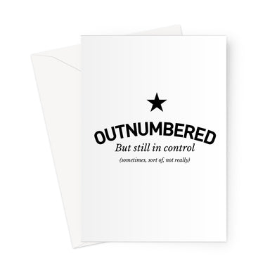 Outnumbered - but still in control Greeting Card (Free Shipping)