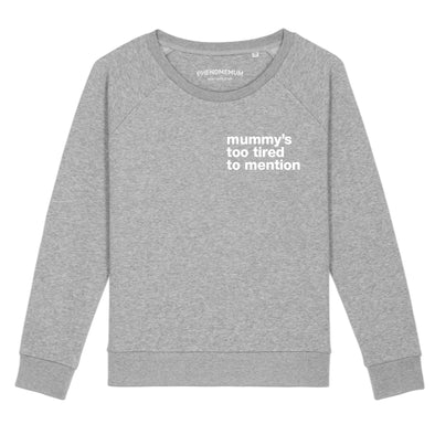 Mummy's too tired - Relaxed Fit Sweatshirt